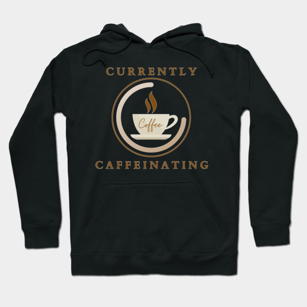 Currently Caffeinating Hoodie by Digivalk